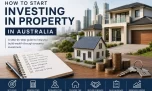 1 How to Start Investing in Property in Australia